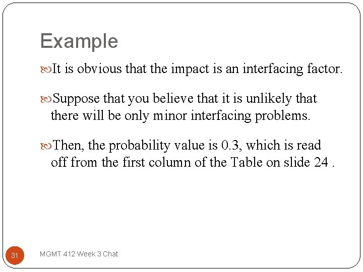 Example It is obvious that the impact is an interfacing factor. Suppose that you