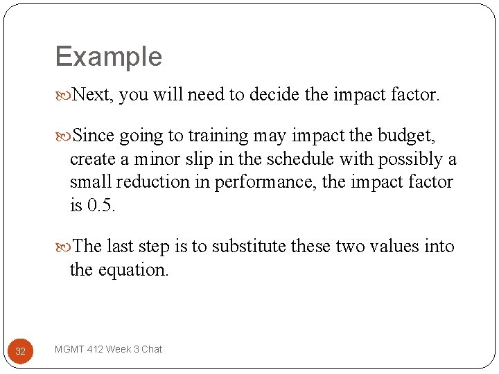 Example Next, you will need to decide the impact factor. Since going to training