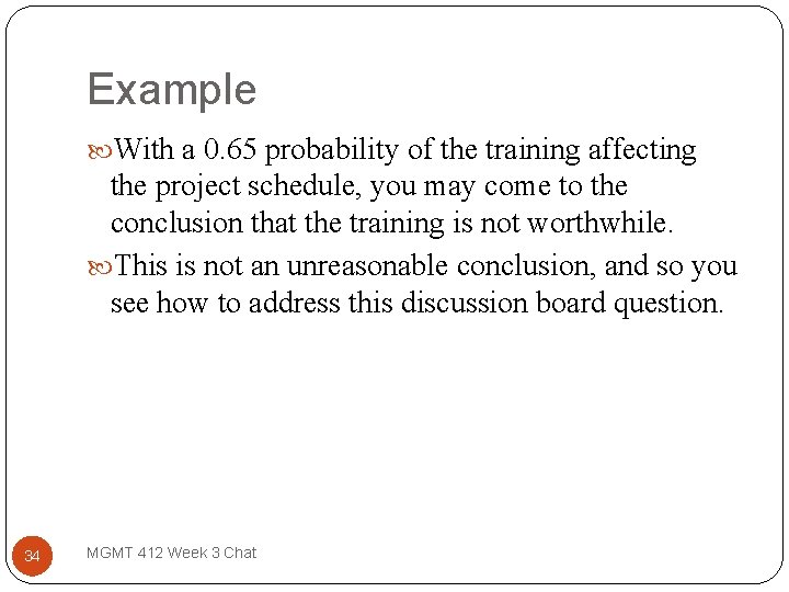 Example With a 0. 65 probability of the training affecting the project schedule, you