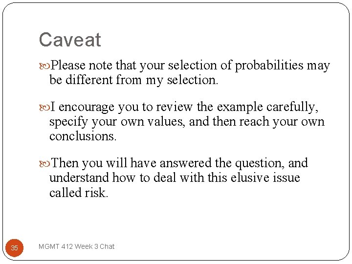 Caveat Please note that your selection of probabilities may be different from my selection.