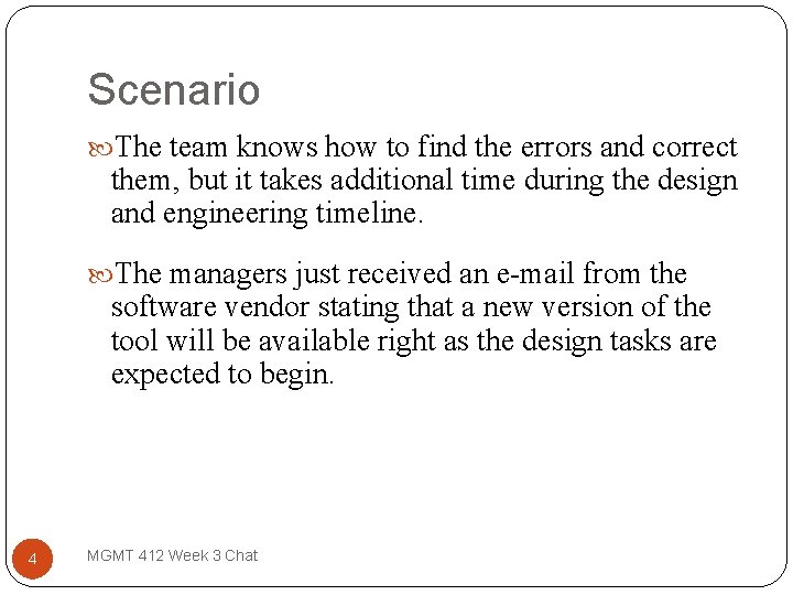 Scenario The team knows how to find the errors and correct them, but it