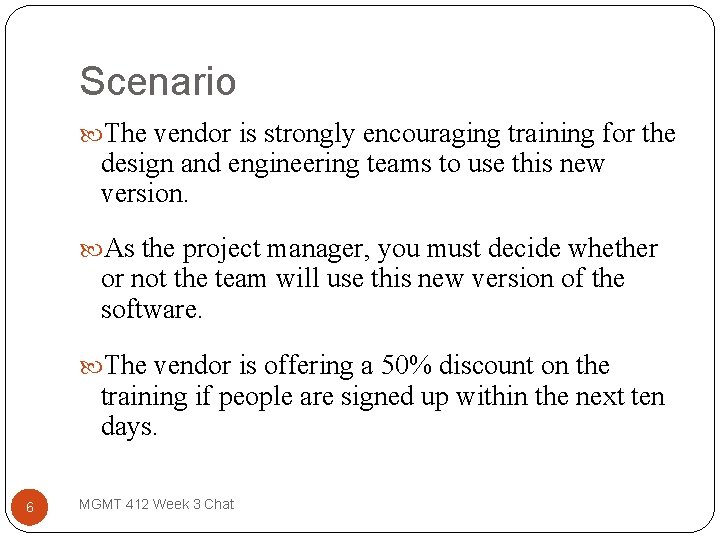 Scenario The vendor is strongly encouraging training for the design and engineering teams to