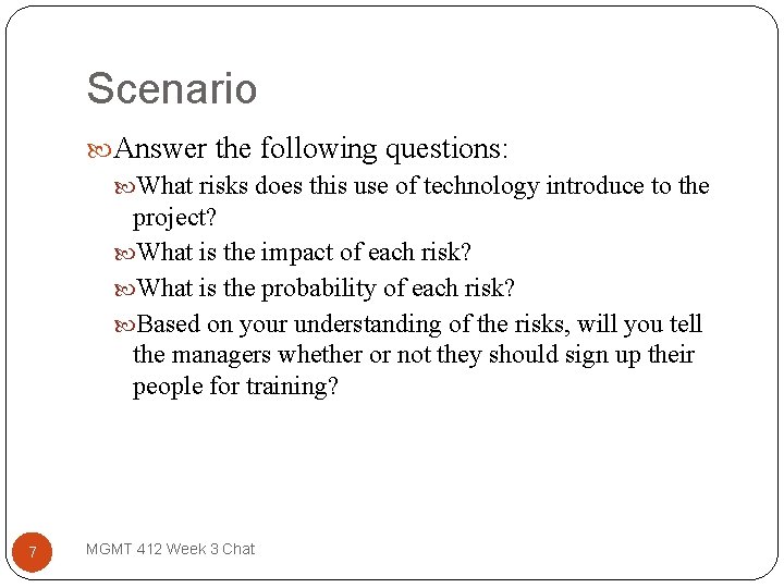 Scenario Answer the following questions: What risks does this use of technology introduce to