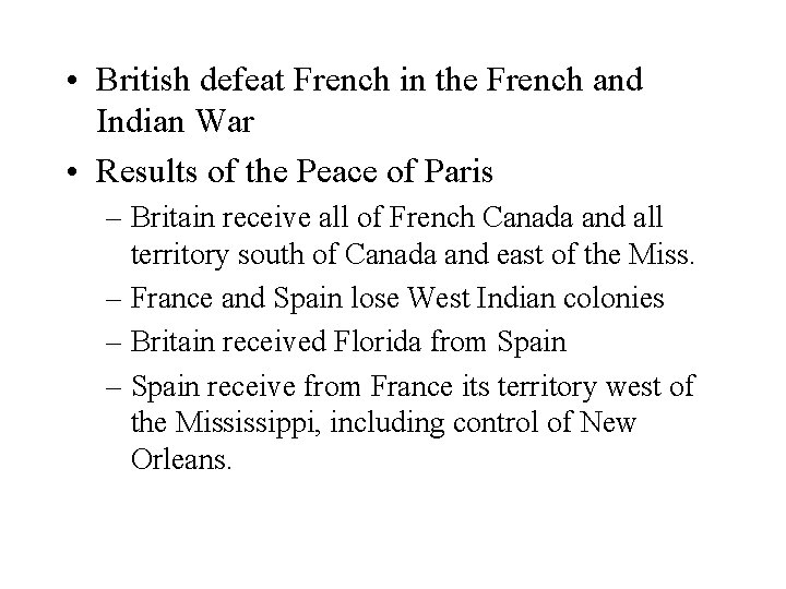  • British defeat French in the French and Indian War • Results of