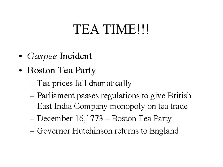 TEA TIME!!! • Gaspee Incident • Boston Tea Party – Tea prices fall dramatically