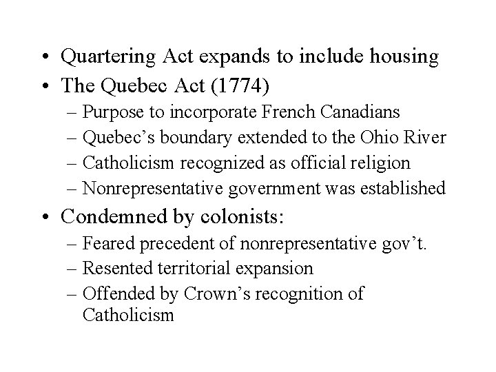  • Quartering Act expands to include housing • The Quebec Act (1774) –