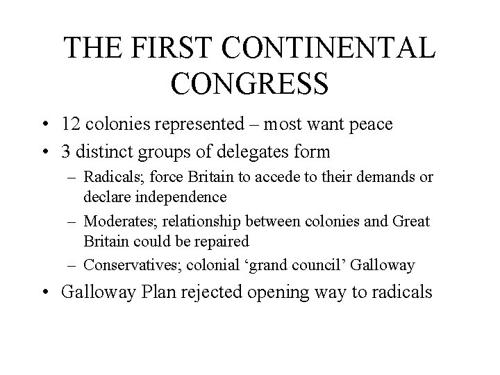THE FIRST CONTINENTAL CONGRESS • 12 colonies represented – most want peace • 3