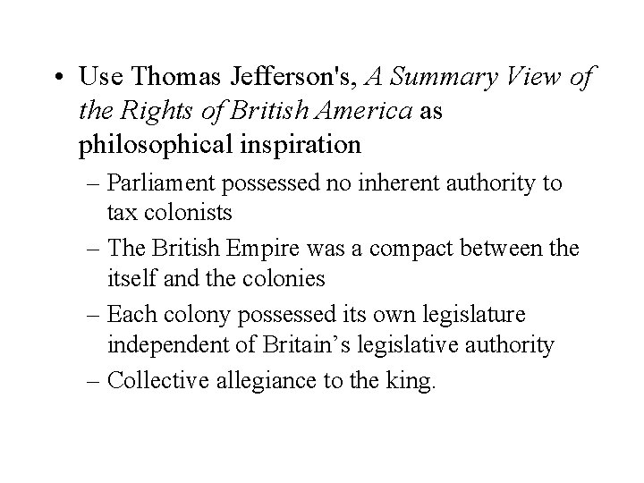  • Use Thomas Jefferson's, A Summary View of the Rights of British America