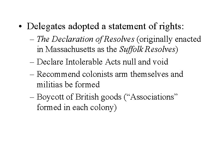  • Delegates adopted a statement of rights: – The Declaration of Resolves (originally