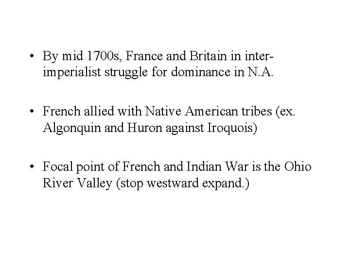  • By mid 1700 s, France and Britain in interimperialist struggle for dominance