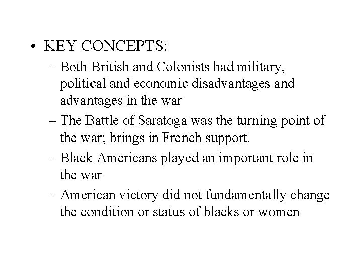  • KEY CONCEPTS: – Both British and Colonists had military, political and economic
