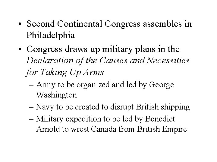  • Second Continental Congress assembles in Philadelphia • Congress draws up military plans