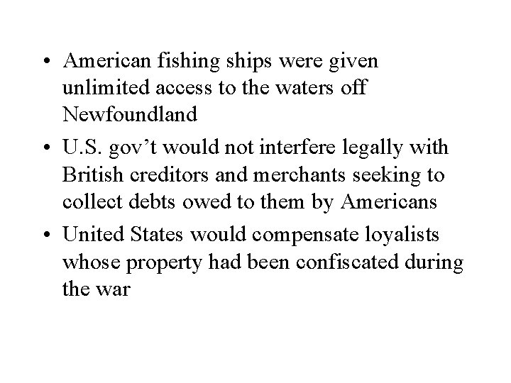  • American fishing ships were given unlimited access to the waters off Newfoundland