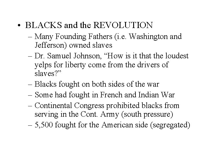  • BLACKS and the REVOLUTION – Many Founding Fathers (i. e. Washington and
