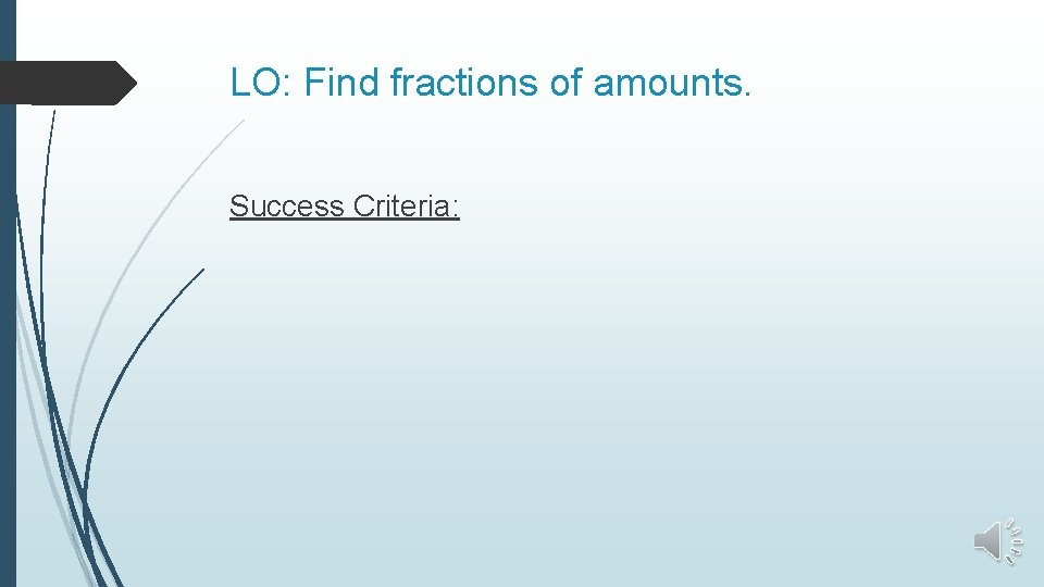 LO: Find fractions of amounts. Success Criteria: 