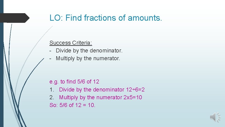 LO: Find fractions of amounts. Success Criteria: - Divide by the denominator. - Multiply