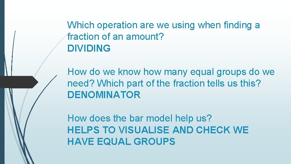 Which operation are we using when finding a fraction of an amount? DIVIDING How