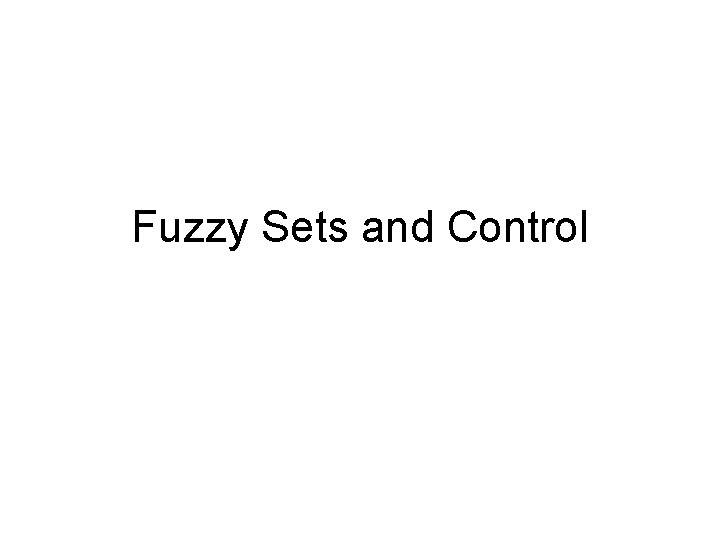 Fuzzy Sets and Control 