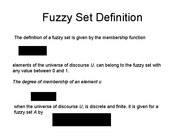 Fuzzy Set Definition The definition of a fuzzy set is given by the membership