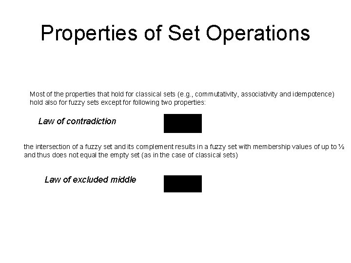 Properties of Set Operations Most of the properties that hold for classical sets (e.