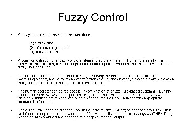 Fuzzy Control • A fuzzy controller consists of three operations: (1) fuzzification, (2) inference