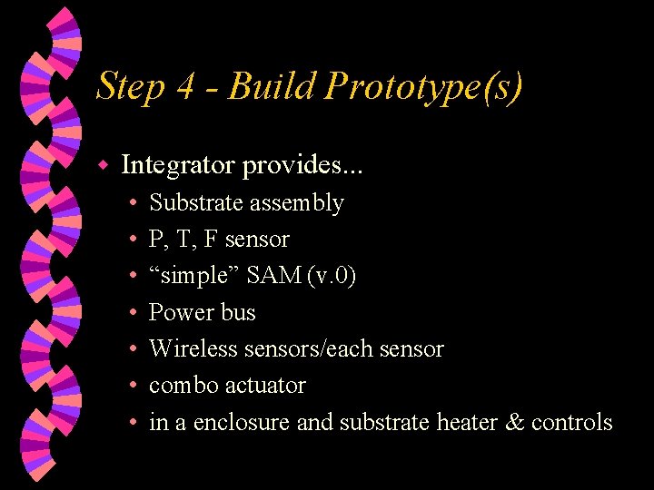 Step 4 - Build Prototype(s) w Integrator provides. . . • • Substrate assembly