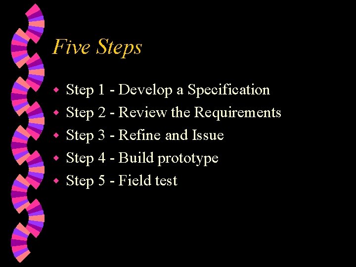 Five Steps w w w Step 1 - Develop a Specification Step 2 -