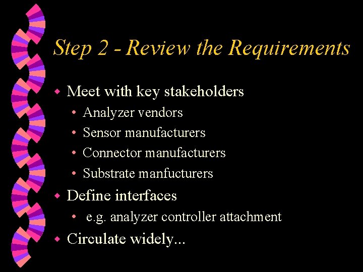 Step 2 - Review the Requirements w Meet with key stakeholders • • w