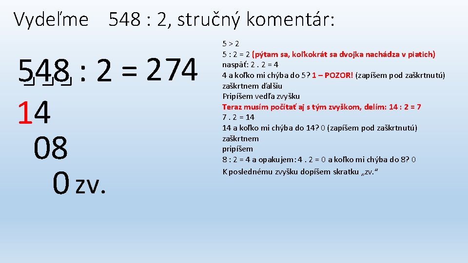 Vydeľme 548 : 2, stručný komentár: 548 : 2 = 2 74 14 08