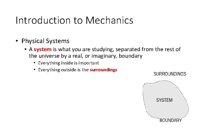 Introduction to Mechanics • Physical Systems • A system is what you are studying,