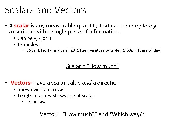 Scalars and Vectors • A scalar is any measurable quantity that can be completely