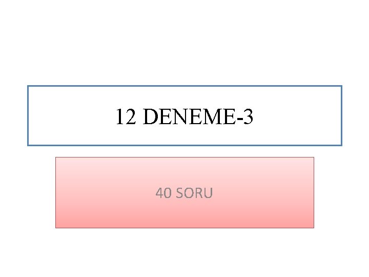 12 DENEME-3 40 SORU 