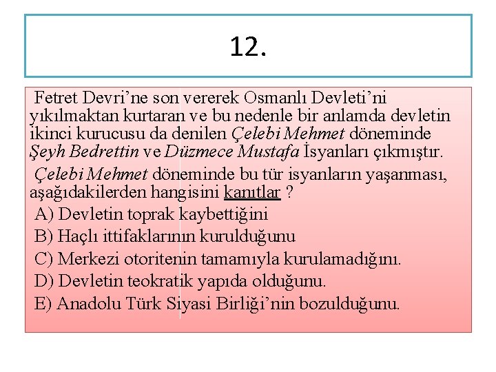 12. Fetret Devri’ne son vererek Osmanlı Devleti’ni yıkılmaktan kurtaran ve bu nedenle bir anlamda