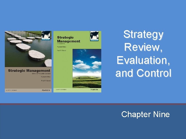 Strategy Review, Evaluation, and Control Chapter Nine 