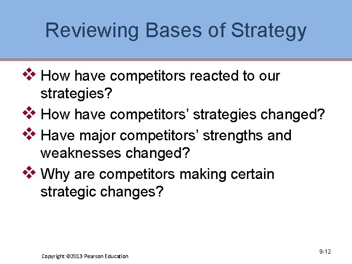 Reviewing Bases of Strategy v How have competitors reacted to our strategies? v How