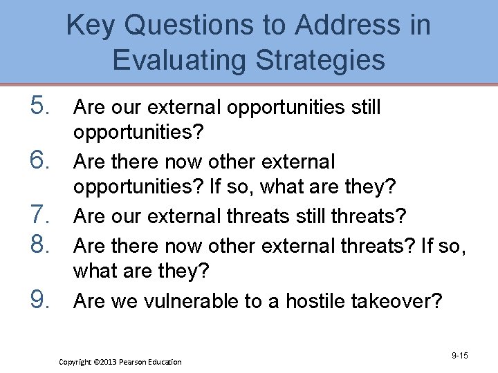 Key Questions to Address in Evaluating Strategies 5. 6. 7. 8. 9. Are our