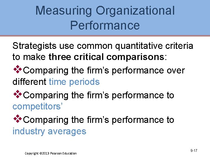 Measuring Organizational Performance Strategists use common quantitative criteria to make three critical comparisons: v.