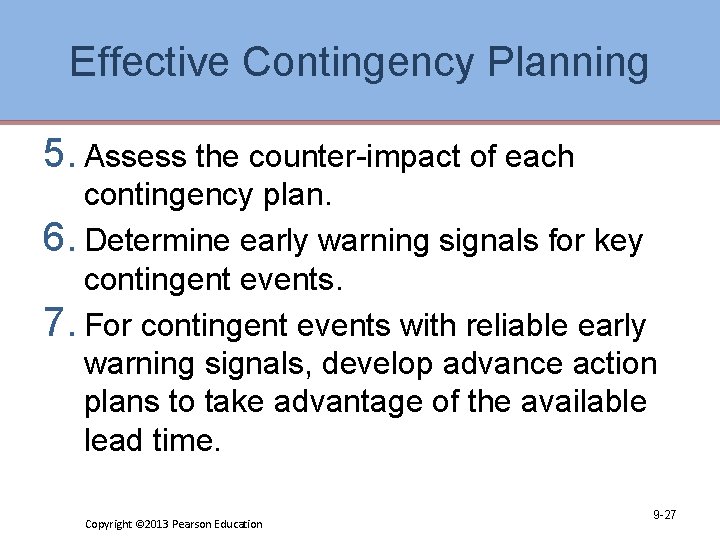 Effective Contingency Planning 5. Assess the counter-impact of each contingency plan. 6. Determine early