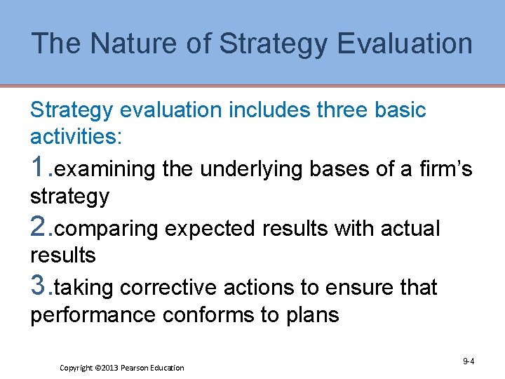 The Nature of Strategy Evaluation Strategy evaluation includes three basic activities: 1. examining the