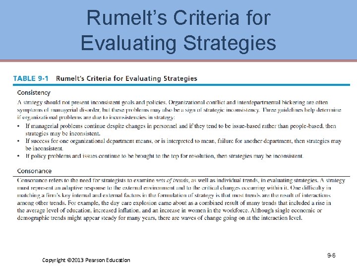 Rumelt’s Criteria for Evaluating Strategies Copyright © 2013 Pearson Education 9 -6 