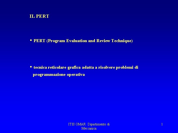 IL PERT • PERT (Program Evaluation and Review Technique) • tecnica reticolare grafica adatta