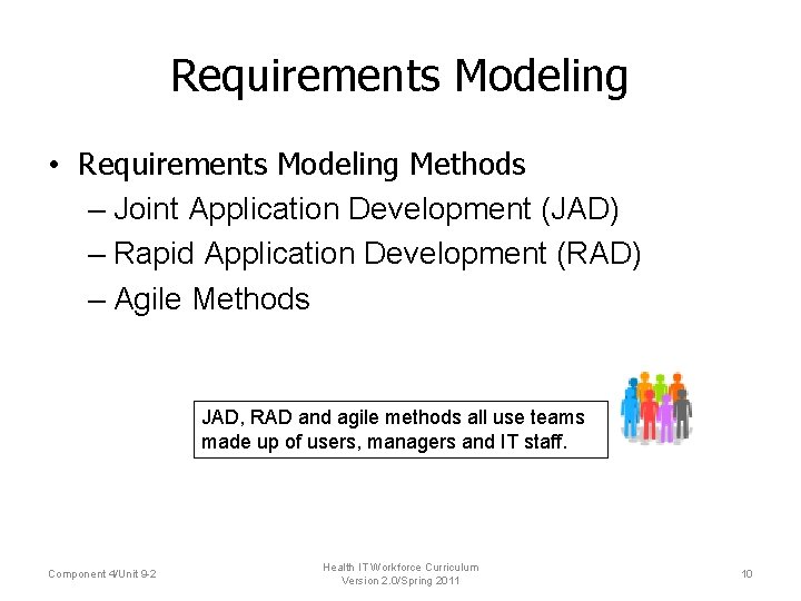 Requirements Modeling • Requirements Modeling Methods – Joint Application Development (JAD) – Rapid Application