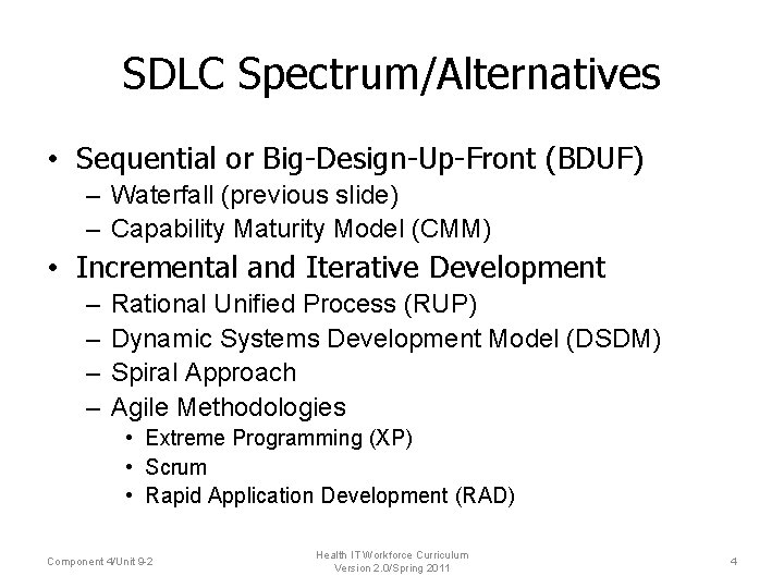 SDLC Spectrum/Alternatives • Sequential or Big-Design-Up-Front (BDUF) – Waterfall (previous slide) – Capability Maturity