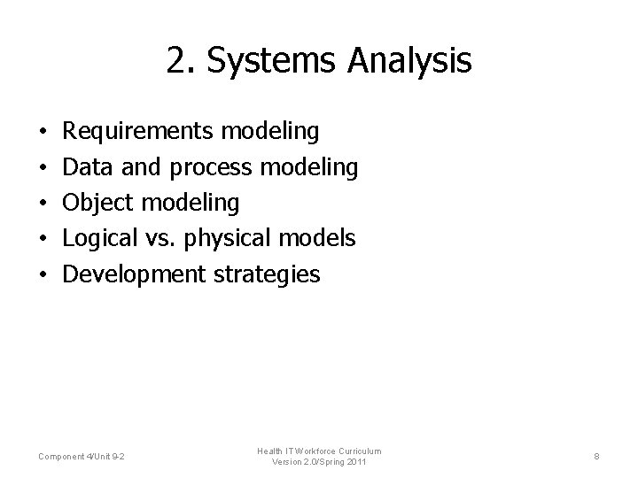 2. Systems Analysis • • • Requirements modeling Data and process modeling Object modeling