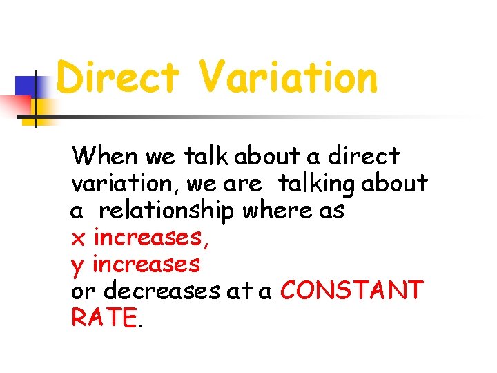 Direct Variation When we talk about a direct variation, we are talking about a