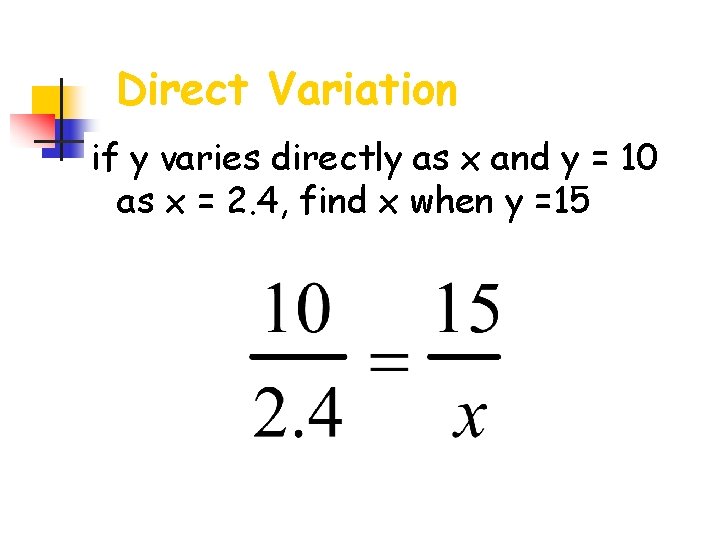 Direct Variation if y varies directly as x and y = 10 as x