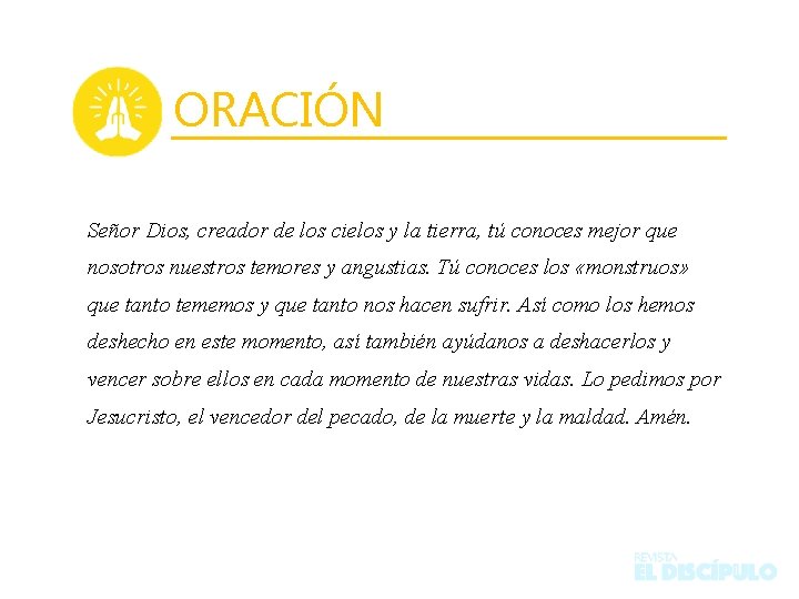 ORACIÓN Señor Dios, creador de los cielos y la tierra, tú conoces mejor que