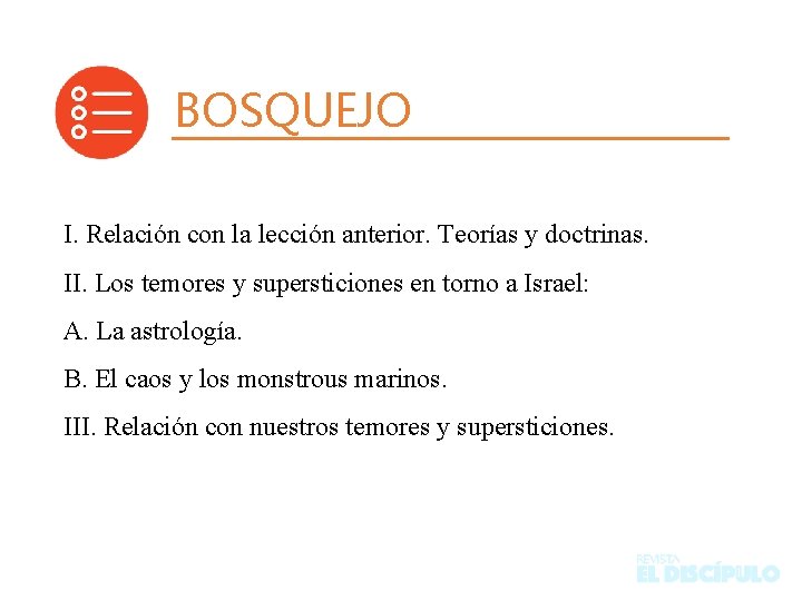 BOSQUEJO I. Relación con la lección anterior. Teorías y doctrinas. II. Los temores y