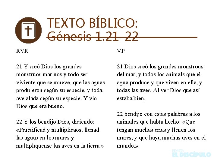 TEXTO BÍBLICO: Génesis 1. 21 -22 RVR VP 21 Y creó Dios los grandes