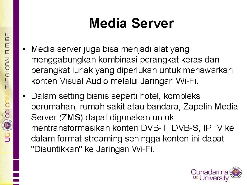 Media Server • Media server juga bisa menjadi alat yang menggabungkan kombinasi perangkat keras